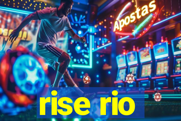 rise rio